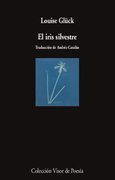 el iris silvestre-louise gluck-9788498954470
