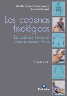 las cadenas fisiologicas (tomo vii). la cadena visceral. torax, garganta y boca (ebook)-leopold busquet-michele busquet   vanderheyden-9788499106670