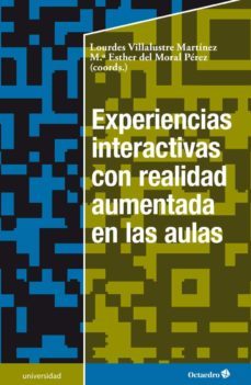 experiencias interactivas con realidad aumentada en las aulas-lourdes villalustre martinez-9788499218670