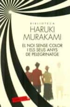 el noi sense color i els seus anys de pelegrinatge-haruki murakami-9788499309170