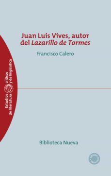 juan luis vives, autor del lazarillo de tormes-francisco calero-9788499405070