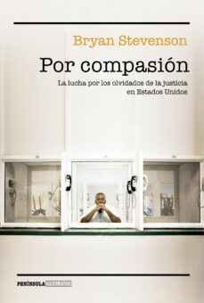 por compasion: la lucha por los olvidados de la justicia en estados unidos-bryan stevenson-9788499426570