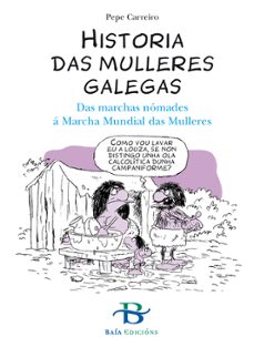 historia das mulleres galegas: das marchas nomades a marcha mundial das mulleres-pepe carreiro-9788499951270