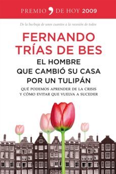 el hombre que cambio su casa por un tulipan-fernando trias de bes-9788499982670