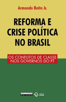 reforma e crise politica (ebook)-armando boito jr.-9788526818170