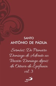 sermes: do primeiro domingo do advento ao terceiro domingo depois da oitava da epifania (ebook)-santo antônio de pádua-9788534957670