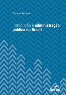 introduço a administraço publica no brasil (ebook)-thomaz barbosa-9788539643370