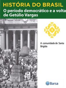 historia do brasil - livro iii - o periodo democratico e a volta de getulio vargas a comunidade de santa brigida (ebook)-editora planeta do brasil-9788542235470