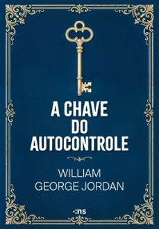 a chave do autocontrole (ebook)-william george jordan-9788542820270