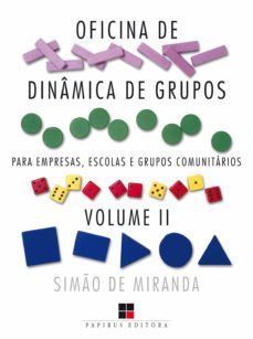 oficina de dinamica de grupos para empresas, escolas e grupos comunitarios - volume ii (ebook)-simao de miranda-9788544903070