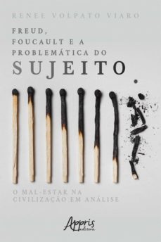 freud, foucault e a problematica do sujeito: o mal-estar na civilizaço em analise (ebook)-renee volpato viaro-9788547342470