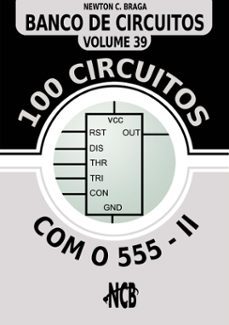 100 circuitos com 555 - ii (ebook)-newton c. braga-9788565051170