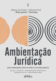 ambientação jurídica: uma formação crítica para o futuro jurista - 1ª ed - 2026-albano de freitas dias junior-marcelo forli fortuna-9788582426470