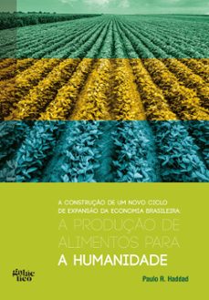 a produço de alimentos para a humanidade (ebook)-paulo r. haddad-9788584743070