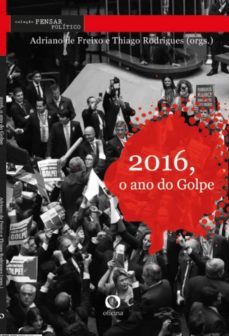 2016, o ano do golpe (ebook)-adriano de freixo-thiago rodrigues-9788595000070