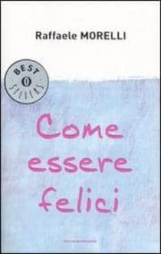 come essere felici.-raffaele morelli-9788804544470