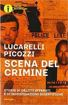 scena del crimine. storie di delitti efferati e di investigazioni scientifiche-9788804704270