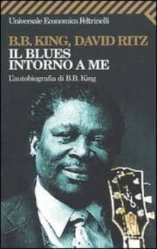 il blues intorno a me: l autobiografia di b.b. king-9788807817670