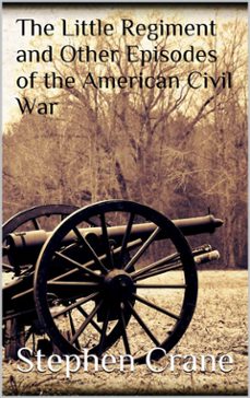 the little regiment and other episodes of the american civil war (ebook)-stephen crane-9788822833570