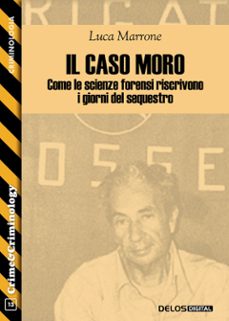 il caso moro: come le scienze forensi riscrivono i giorni del sequestro-9788825436570