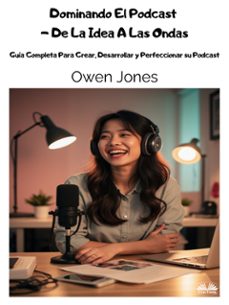 dominando el podcast - de la idea a las ondas (ebook)-owen jones-9788835475170