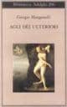 agli dei ulteriori-giorgio manganelli-9788845906770