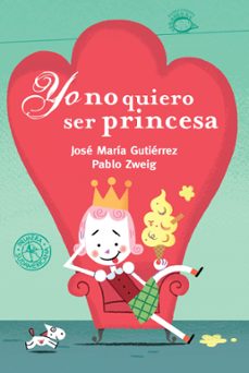 yo no quiero ser princesa (ebook)-josé maría gutiérrez-pablo zweig-9789500742870