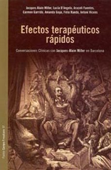 efectos terapeuticos rapidos: conversaciones clinicas con jacques -alain miller en barcelona-9789501236170
