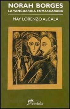 norah borges: la vanguardia enmascarada-may lorenzo alcala-9789502316970