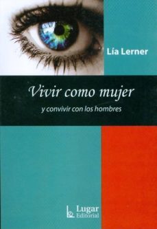 vivir como mujer y convivir con los hombres.-lia lerner-9789508923370