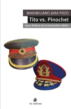 tito vs. pinochet. 1975: historia de un encuentro inedito (ebook)-maximiliano jara pozo-9789560116970