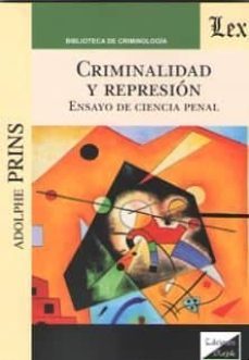 criminalidad y represion (2018) ensayo de ciencia penal-adolphe prins-9789563920970