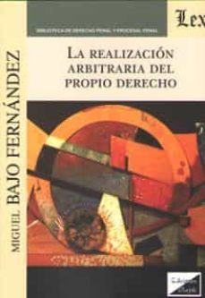 la realizacion arbitraria del propio derecho-miguel bajo fernandez-9789563924770