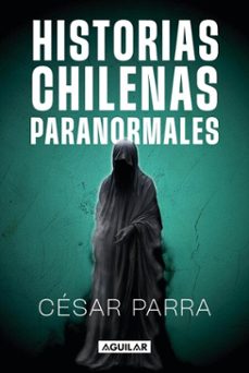 historias chilenas paranormales (ebook)-cesar parra-9789566289470