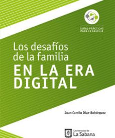 los desafios de la familia en la era digital-juan camilo diaz bohorquez-9789581204670