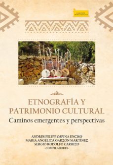 etnografia y patrimonio cultural. (ebook)-andres felipe ospina enciso-maria angelica garzon martinez-sergio rodolfo carrizo-9789586605670