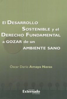 el desarrollo sostenible y el derecho fundamental a gozar de un ambiente sano (ebook)-óscar darío amaya navas-9789587108170