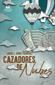 cazadores de nubes (ebook)-javier enrique, gamez rodriguez-9789587462470