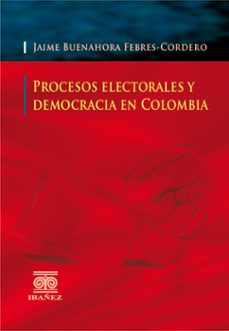 procesos electorales y democracia en colombia-jaime buenahora febres cordero-9789587498370