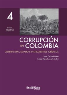 corrupcion en colombia - tomo iv: corrupcion, estado e instrumentos juridicos (ebook)-henao juan carlos-anibal rafael zarate-9789587729870