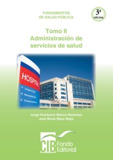 fundamentos de salud pública. tomo ii. administración de servicios de salud (ebook)-jorge humberto blanco restrepo-jose maria maya mejia-9789588843070