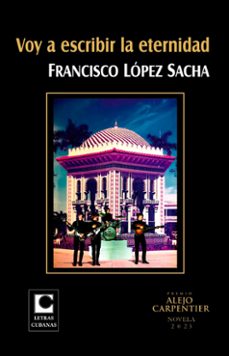 voy a escribir la eternidad (ebook)-francisco lópez sacha-9789591026170