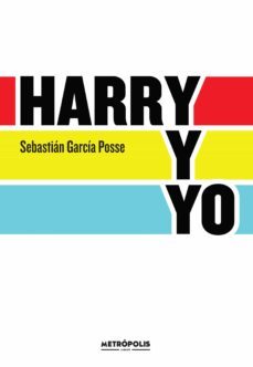 harry y yo (ebook)-sebastian garcia posse-9789874188670