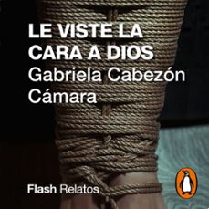 le viste la cara a dios (audiolibro)-gabriela cabezon camara-9789874982070
