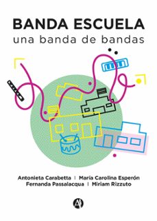 banda escuela (ebook)-maría carolina esperón-antonieta carabetta-fernanda passalacqua-9789878743370