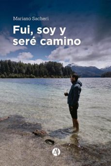 fui, soy y sere camino (ebook)-mariano sacheri-9789878764870