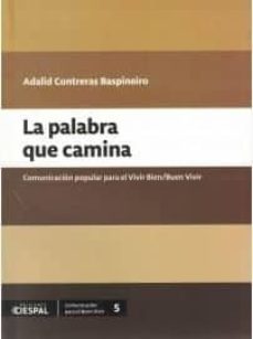 la palabra que camina-adalid contreras baspineiro-9789978551370