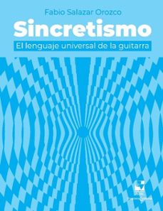 sincretismo: el lenguaje universal de la guitarra (ebook)-fabio salazar orozco-9790801631770