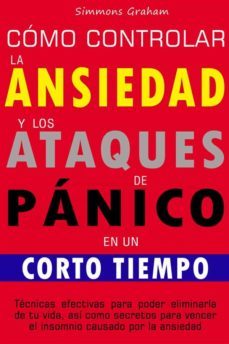 cómo controlar la ansiedad y los ataques de pánico en un corto tiempo (ebook)-simmons graham-9791221346770
