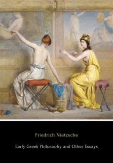 early greek philosophy and other essays (ebook)-friedrich nietzsche-9791222017570
